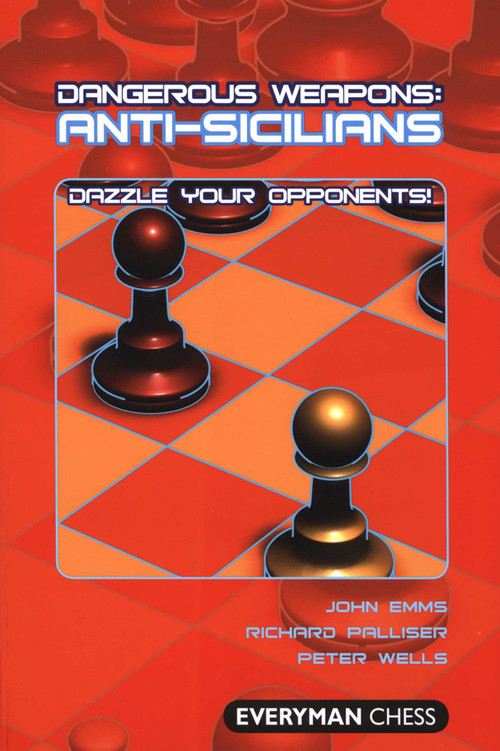 Dangerous Weapons: Anti-Sicilians by John Emms, Richard Palliser, Peter Wells, 9781857445855