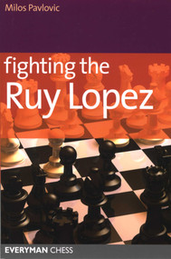 Fighting the Ruy Lopez by Milos Pavlovic, 9781857445909