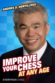 Improve Your Chess at Any Age by Andres Hortillosa, 9781857446180