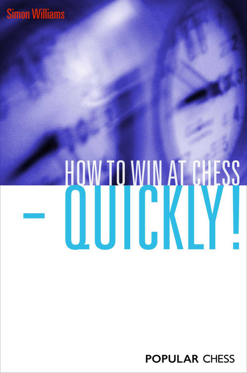 How to Win at Chess - Quickly! by Simon Williams, 9781857446319