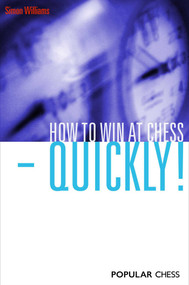 How to Win at Chess - Quickly! by Simon Williams, 9781857446319