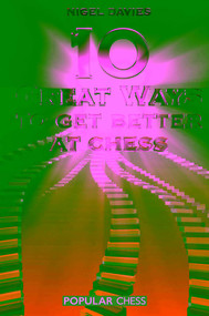 10 Great Ways to Get Better at Chess by Nigel Davies, 9781857446333