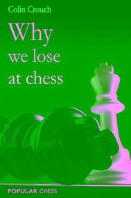Why We Lose at Chess by Colin Crouch, 9781857446364