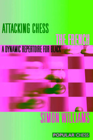 Attacking Chess The French by Simon Williams, 9781857446463