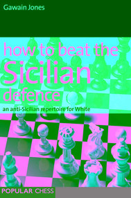 How to Beat the Sicilian Defence by Gawain Jones, 9781857446630