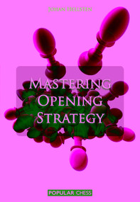 Mastering Opening Strategy by Johan Hellsten, 9781857446920