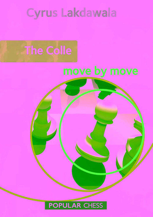 Colle: Move by Move by Cyrus Lakdawala, 9781857449969