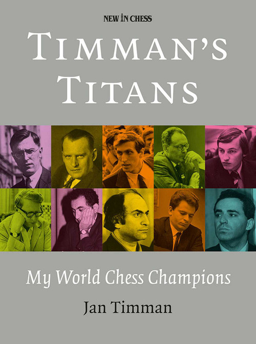 Timman's Titans (My World Chess Champions) by Jan Timman, 9789056916725