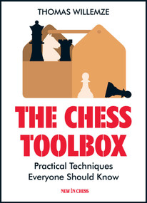 The Chess Toolbox (Practical Techniques Everyone Should Know) by Thomas Willemze, 9789056917975