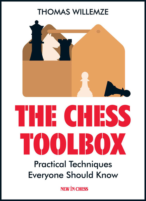 The Chess Toolbox (Practical Techniques Everyone Should Know) by Thomas Willemze, 9789056917975