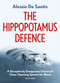 The Hippopotamus Defence (A Deceptively Dangerous Universal Chess Opening System for Black) by Alessio de Santis, 9789056918316