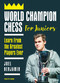 World Champion Chess for Juniors (Learn From the Greatest Players Ever) by Joel Benjamin, 9789056919191