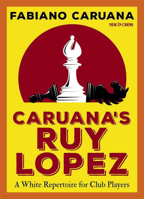 Caruana's Ruy Lopez (A White Repertoire for Club Players) by Fabiano Caruana, 9789056919443