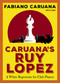 Caruana's Ruy Lopez (A White Repertoire for Club Players) by Fabiano Caruana, 9789056919443
