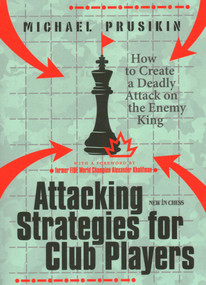 Attacking Strategies for Club Players (How to Create a Deadly Attack on the Enemy King) by Michael Prusikin, Alexander Khalifman, 9789056919740