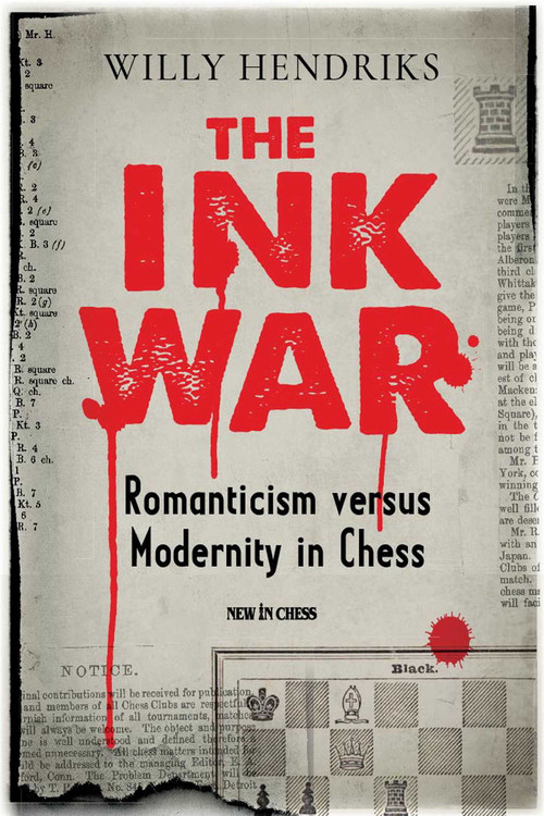 Ink War (Romanticism versus Modernity in Chess) by Willy Hendriks, 9789493257641