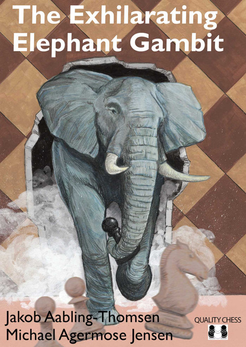 Exhilarating Elephant Gambit by Jakob Aabling-Thomsen, Michael Agermose Jensen, 9781784830625