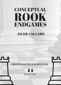 Conceptual Rook Endgames (Grandmaster Knowledge) by Jacob Aagaard, 9781784831943