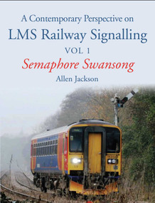 Contemporary Perspective on LMS Railway Signalling (Semaphore Swansong) by Allen Jackson, 9781785000256