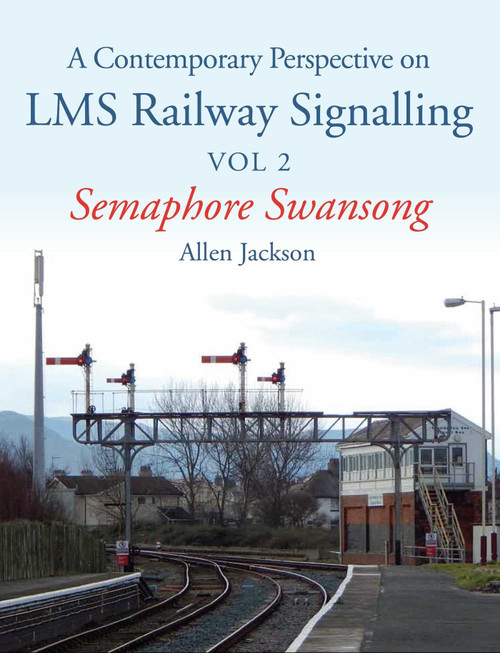 Contemporary Perspective on LMS Railway Signalling (Semaphore Swansong) - 9781785000720 by Allen Jackson, 9781785000720