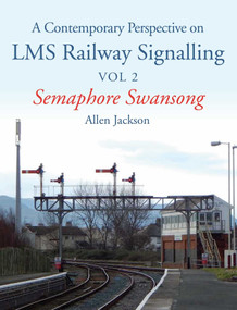 Contemporary Perspective on LMS Railway Signalling (Semaphore Swansong) - 9781785000720 by Allen Jackson, 9781785000720