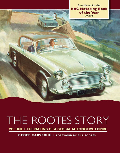 Rootes Story (The Making of a Global Automotive Empire) by Geoff Carverhill, 9781785004797