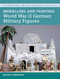 Modelling and Painting World War II German Military Figures by Michael Farnworth, 9781785004834