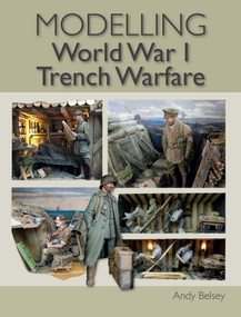 Modelling WW1 Trench Warfare by Andy Belsey, 9781785008580