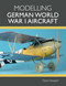 Modelling German World War I Aircraft by Dave Hooper, 9781785008849