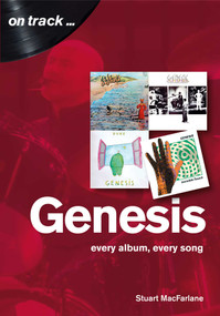 Genesis (Every album, every song) by Stuart Macfarlane, 9781789520057