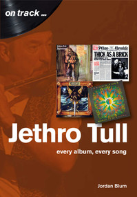 Jethro Tull (Every album, every song) by Jordan Blum, 9781789520163