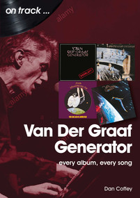 Van Der Graaf Generator (Every album, every song) by Dan Coffey, 9781789520316