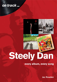 Steely Dan (Every album, every song) by Jez Rowden, 9781789520439