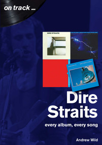 Dire Straits (every album, every song) by Andrew Wild, 9781789520446