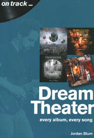 Dream Theater (every album, every song) by Jordan Blum, 9781789520507