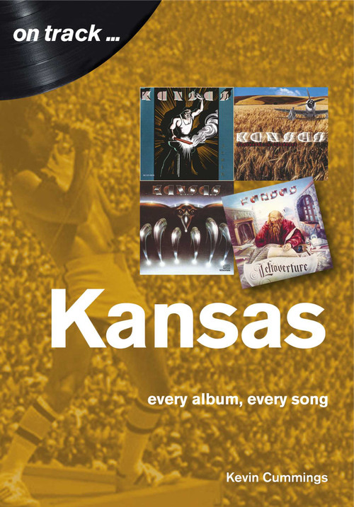 Kansas (every album, every song) by Kevin Cummings, 9781789520576