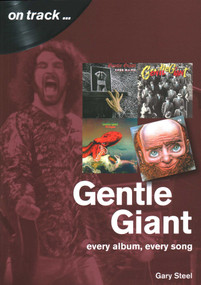 Gentle Giant (every album, every song) by Gary Steel, 9781789520583