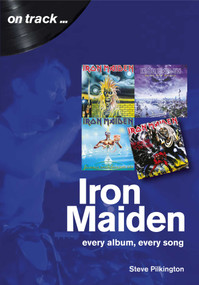Iron Maiden (every album, every song) by Steve Pilkington, 9781789520613