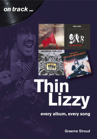 Thin Lizzy (every album, every song) by Graeme Stroud, 9781789520644