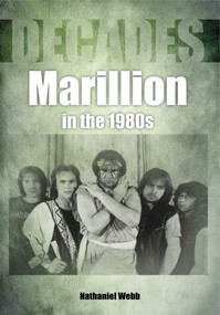 Marillion in the 1980s by Nathaniel Webb, 9781789520651
