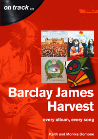 Barclay James Harvest (every album, every song) by Keith Domone, Monika Domone, 9781789520675