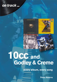 10CC (every album, every song) by Peter Kearns, 9781789520750