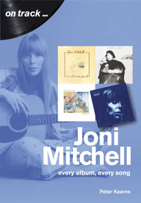 Joni Mitchell (every album, every song) by Peter Kearns, 9781789520811