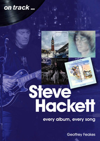 Steve Hackett (every album, every song) by Geoffrey Feakes, 9781789520989
