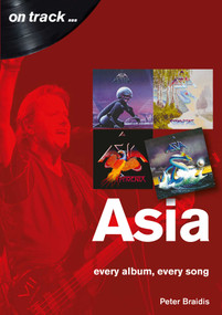 Asia (every album, every song) by Peter Braidis, 9781789520996
