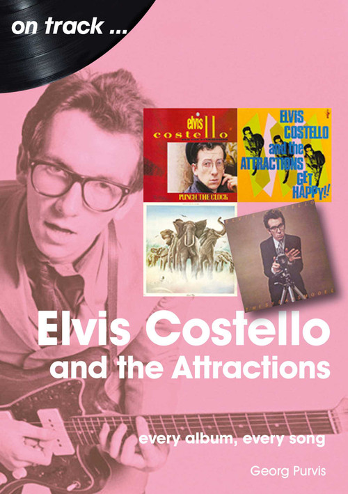 Elvis Costello and The Attractions (every album, every song) by Georg Purvis, 9781789521290