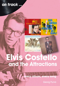 Elvis Costello and The Attractions (every album, every song) by Georg Purvis, 9781789521290