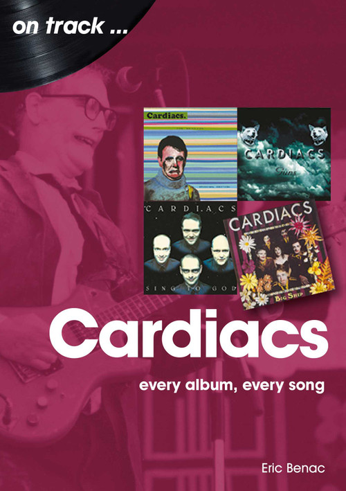The Cardiacs (every album, every song) by Eric Benac, 9781789521313