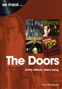 The Doors (every album, every song) by Tony Thompson, 9781789521375