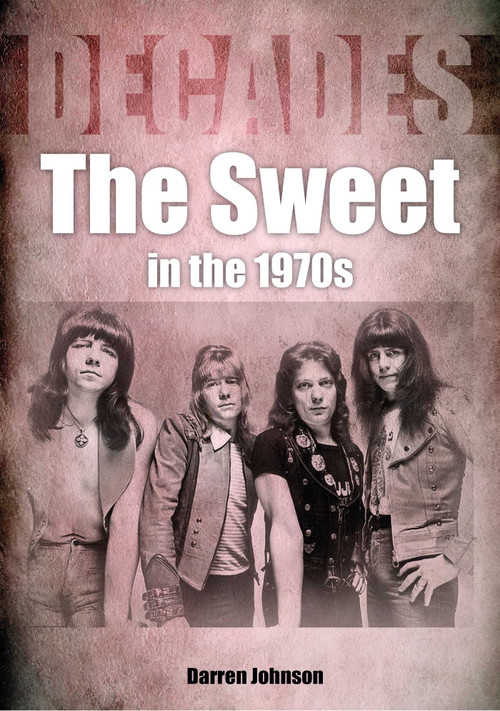 The Sweet in the 1970s (Decades) by Darren Johnson, 9781789521399